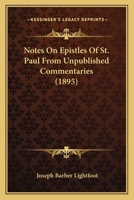 Notes on Epistles of St. Paul: I-II Thessalonians, I Corinthians 1-7, Romans 1-7, Ephesians 1:1-14 (Thornapple commentaries) 101604139X Book Cover