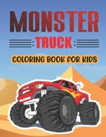 Monster Truck Coloring Book For Kids.: Cute Monster Truck Coloring Book for Kids Ages 4-8: Too Big Vehicle with Giant Wheels for Children Age 3 to 8 Years Old Great Gift Toy Trucks Coloring Book. B08SGWD6GG Book Cover