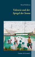 Valencia und der Spiegel der Sonne: Camino de Levante 3839125243 Book Cover