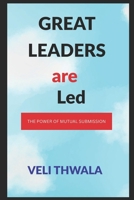 Great Leaders are Led: The Power of Mutual Submission B0FRM8JKFP Book Cover