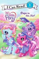 My Little Pony: Caps in the Air! (I Can Read Book 1) 0061234680 Book Cover