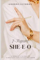 7-Figure She-E-O: A Woman's Guide To Achieving Financial Freedom B0CQZL64XZ Book Cover