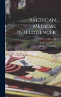 American Medical Intelligencer; 1, 1014088925 Book Cover
