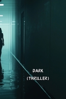 Dark (Thriller) B0DQQNYRQ8 Book Cover