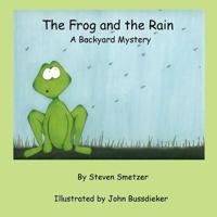 The Frog and the Rain, a Backyard Mystery 1105060810 Book Cover