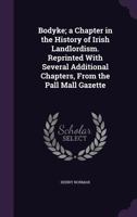 Bodyke; a chapter in the history of Irish landlordism. Reprinted with several additional chapters, from the Pall Mall Gazette 1177673371 Book Cover
