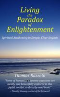 Living the Paradox of Enlightenment: Ancient Nondual Wisdom for Today 0982656327 Book Cover
