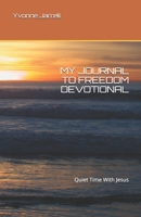 My Journal To Freedom Devotional: Quiet Time With Jesus B087L89KTN Book Cover