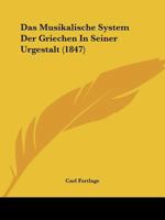 Das Musikalische System Der Griechen In Seiner Urgestalt (1847) 1247052001 Book Cover