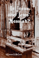 Is Jesus the Jews' Messiah? 1466397446 Book Cover