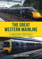 The Great Western Mainline: A Modern Portrait 1398115053 Book Cover