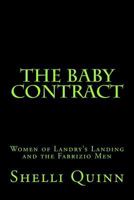 The Baby Contract: Women of Landry's Landing and the Fabrizio Men 1466361158 Book Cover