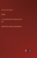 Galilée, les droits de la science et la méthode des sciences physiques 1271082632 Book Cover