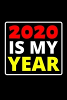 2020 Is My Year: 6x9 Blank Lined Journal / Notebook Funny Yet Motivational 2020 New Year's Resolution Gift 1651755531 Book Cover
