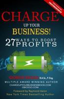 Charge Up Your Business!: 27 Ways to Boost Profits 1772771279 Book Cover