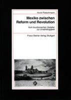 Mexiko Zwischen Reform Und Revolution.: Vom Bourbonischen Zeitalter Zur Unabhangigkeit 3515077960 Book Cover