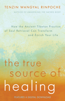 La verdadera fuente de sanación: La antigua práctica tibetana de la recuperación del alma (Espiritualidad) 1401944493 Book Cover