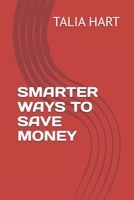 SMARTER WAYS TO SAVE MONEY B0FN5RP2GB Book Cover