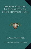 Bedekte Konsten In Regeringen En Heerschappien (1657) 1166604799 Book Cover