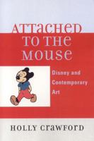 Attached to the Mouse: Disney and Contemporary Art 0761834745 Book Cover