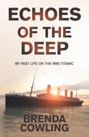 Echoes of the Deep: My Past Life on the RMS Titanic B0GSWTS1B3 Book Cover