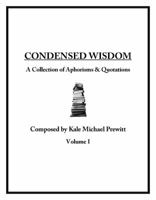 Condensed Wisdom: A Collection of Aphorisms & Quotations 0615637876 Book Cover