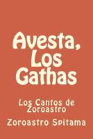 Avesta, Los Gathas: Los Cantos de Zoroastro: Volume 1 1717458793 Book Cover
