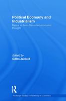 Political Economy and Industrialism: Banks in Saint-Simonian Economic Thought 0415749999 Book Cover