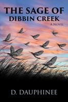 The Sage of Dibbin Creek: A Struggling Boy Finds Friendship, Insight, and Life Lessons Through Fly Fishing 0986308951 Book Cover