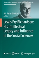 Lewis Fry Richardson: His Intellectual Legacy and Influence in the Social Sciences (Pioneers in Arts, Humanities, Science, Engineering, Practice, 27) 3030315916 Book Cover