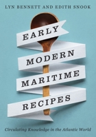 Early Modern Maritime Recipes: Circulating Knowledge in the Atlantic World (McGill-Queen's Studies in Early Canada / Avant le Canada, 12) 0228028876 Book Cover