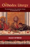 The Orthodox Liturgy: The Development of the Eucharistic Liturgy in the Byzantine Rite 0881411000 Book Cover