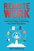 Remote Work: The First Step to Running Your Own Business 109627681X Book Cover