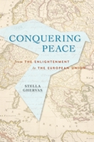 Conquering Peace: From the Enlightenment to the European Union 067497526X Book Cover