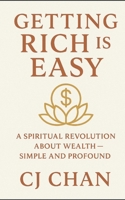 Getting Rich is Easy: A Spiritual Revolution About Wealth—Simple and Profound B0FKMLBKMS Book Cover