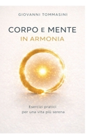 CORPO E MENTE IN ARMONIA: Esercizi pratici per una vita più serena. (Italian Edition) B0FND672PX Book Cover
