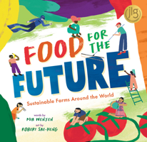 Food for the Future: Sustainable Farms Around the World 1646868390 Book Cover