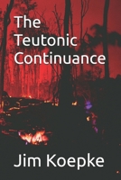 The Teutonic Continuance B0GYF362WS Book Cover