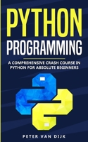 Python Programming: A Comprehensive Crash Course in Python Language for Absolute Beginners 1687652686 Book Cover