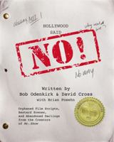 Hollywood Said No!: Orphaned Film Scripts, Bastard Scenes, and Abandoned Darlings from the Creators of Mr. Show 1455526304 Book Cover
