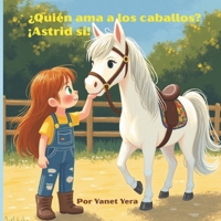¿Quién ama a los caballos? ¡Astrid sí!: El gran sueño de una pequeña jinete (Spanish Edition) B0FH6MXGF2 Book Cover