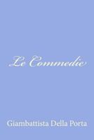 Le Commedie 1479376205 Book Cover