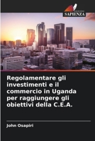 Regolamentare gli investimenti e il commercio in Uganda per raggiungere gli obiettivi della C.E.A. 6205696827 Book Cover