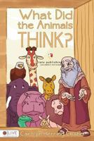 What Did the Animals Think? 1628543795 Book Cover