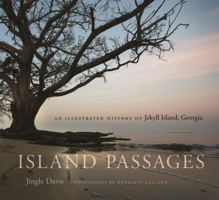 Island Passages: An Illustrated History of Jekyll Island, Georgia 0820348694 Book Cover