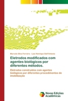 Eletrodos modificados com agentes biológicos por diferentes métodos.: Eletrodos construídos com agentes biológicos por diferentes procedimentos de imobilização 3639834518 Book Cover