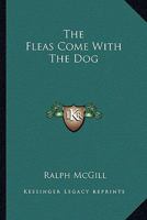 SIGNED THE FLEAS COME WITH THE DOG. MCGILL, RALPH 0548441774 Book Cover