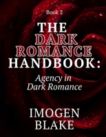 The Dark Romance Handbook: Agency in Dark Romance B0FNL5C5DB Book Cover