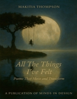 All The Things I've Felt B0G3D2F98Q Book Cover