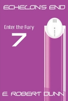 Echelon's End: Book 7: Enter the Fury B096TW88JG Book Cover